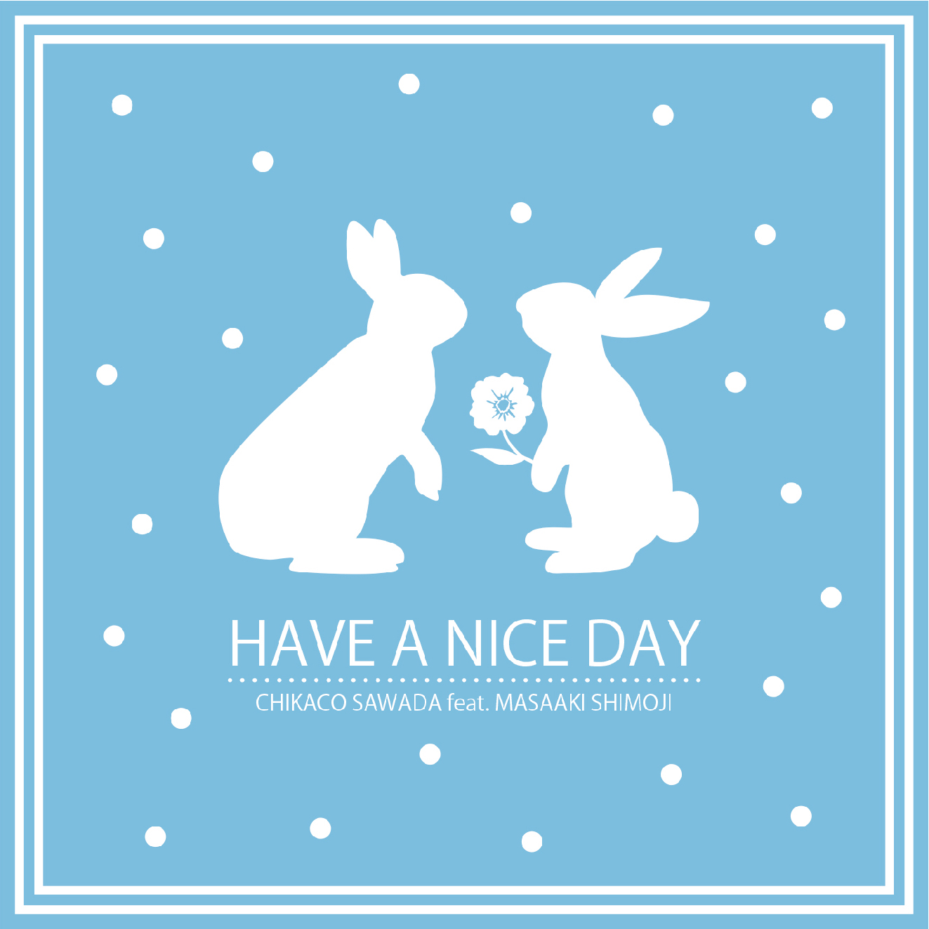 HAVE A NICE DAY  feat.下地正晃